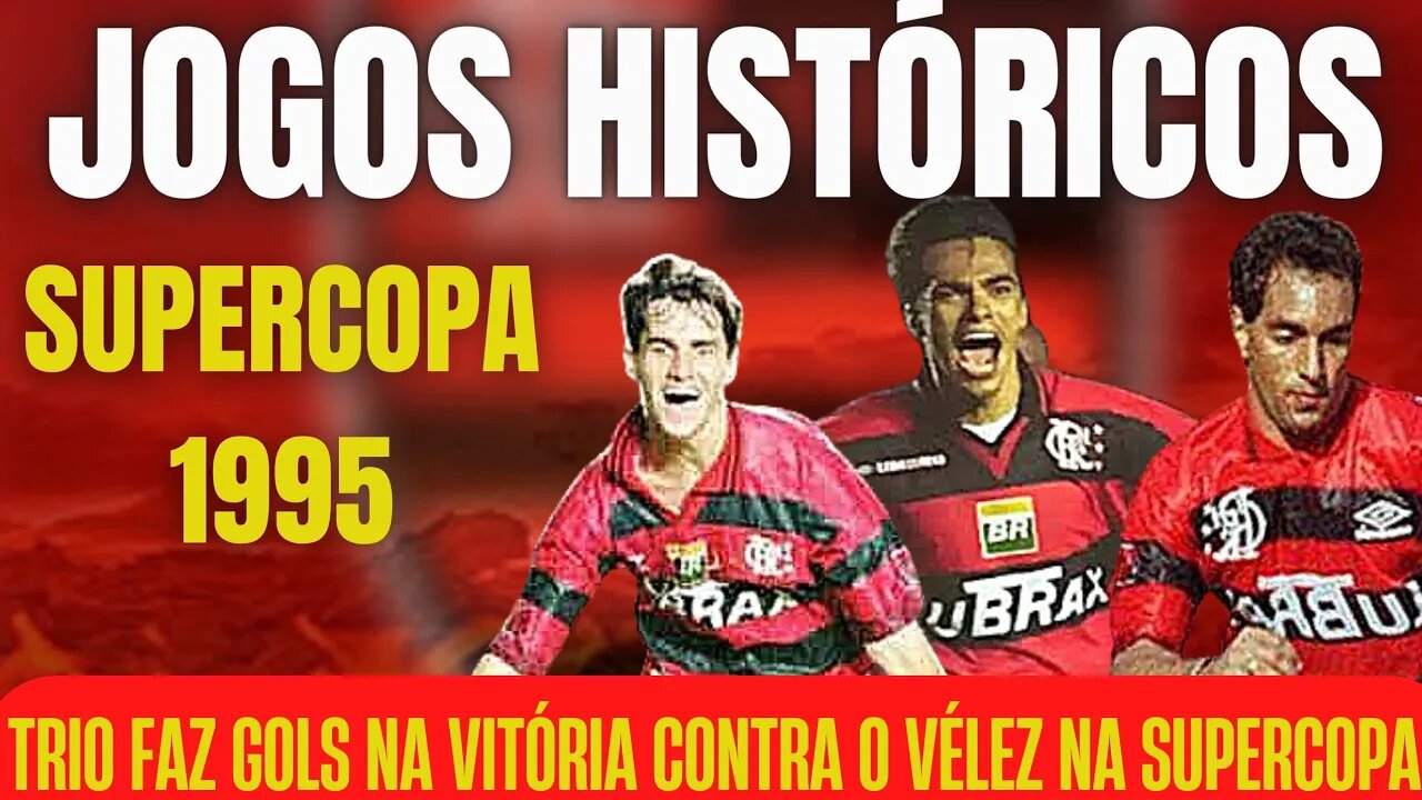 FLAMENGO X VÉLEZ (1995) Sávio, Edmundo e Rodrigo Mendes fazem os gols da vitória sobre os Argentinos