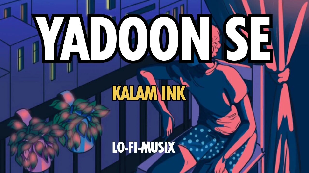 YAADON SE [Slowed+Reverb] | KALAM INK| Lofi | Lo-fi-musix