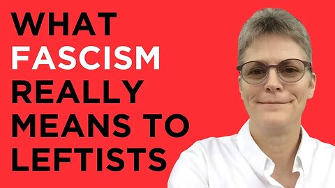 Exposing Fascism's Real Meaning to Leftists