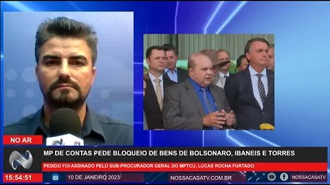 MP de Contas pede bloqueio de bens de Bolsonaro, Ibaneis e Torres