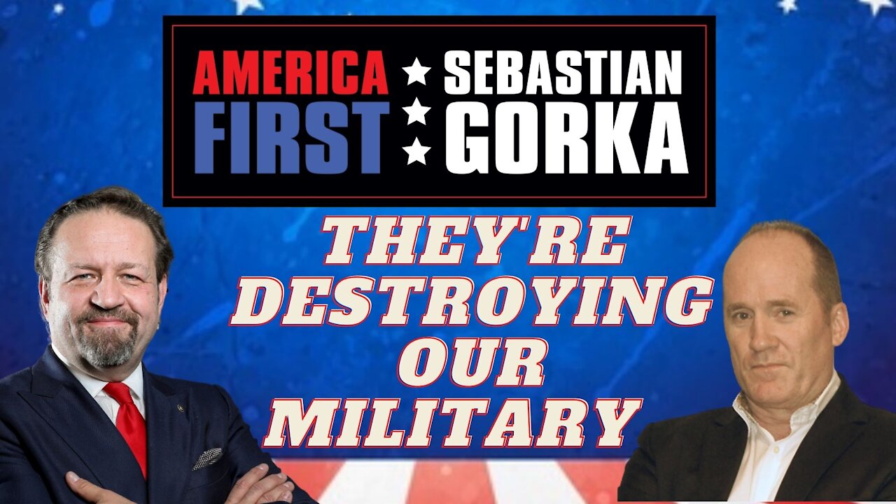 They're destroying our military. Jim Hanson with Sebastian Gorka on AMERICA First