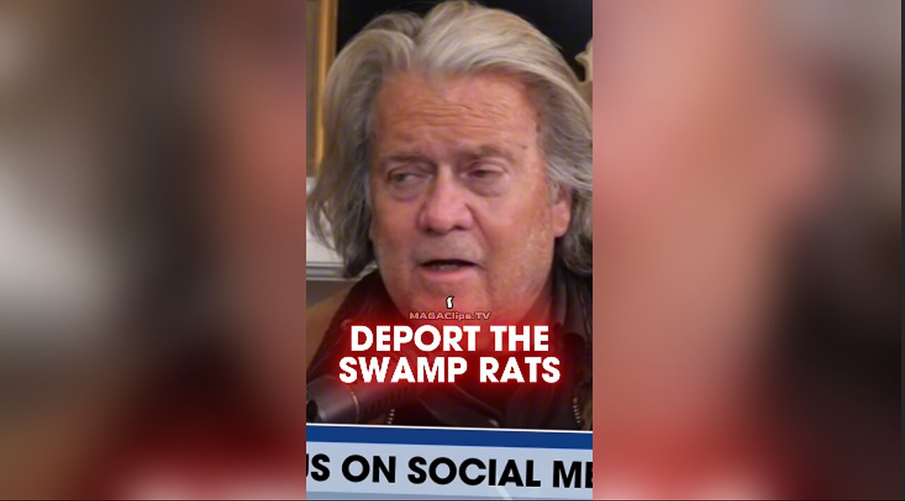 Steve Bannon: Trump Should Deport The Swamp Rats To Europe