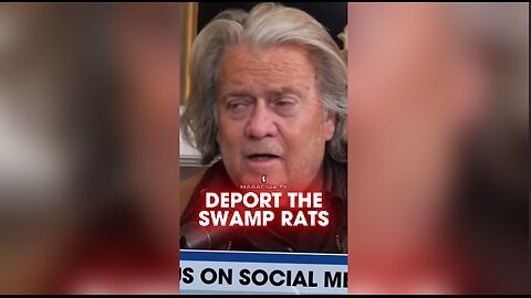 Steve Bannon: Trump Should Deport The Swamp Rats To Europe