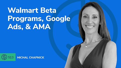 Walmart Beta Programs, Google Ads, & AMA | SSP #513