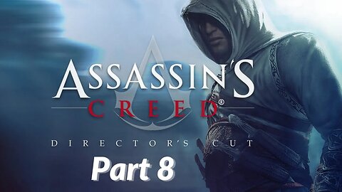 Assassins Creed (Director's Cut) Walkthrough - Part 8