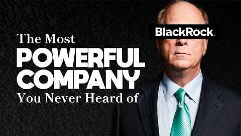 BlackRock: The Company that Owns the World