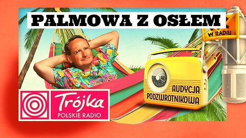 PALMOWA Z OSŁEM -Cejrowski- Audycja Podzwrotnikowa 2019/04/13 Program III Polskiego Radia