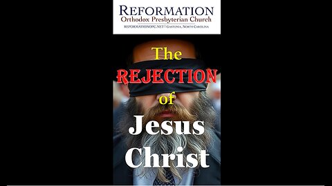 The Rejection of Jesus Christ by the Jews