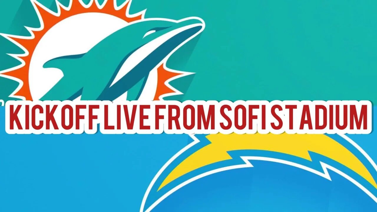 LA Chargers VS Miami Dolphins Live Kickoff From Sofi Stadium