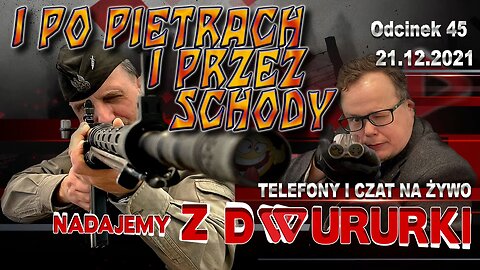 z Dwururki 45. I PO PIĘTRACH I PRZEZ SCHODY - Olszański, Osadowski NPTV (21.12.2021)