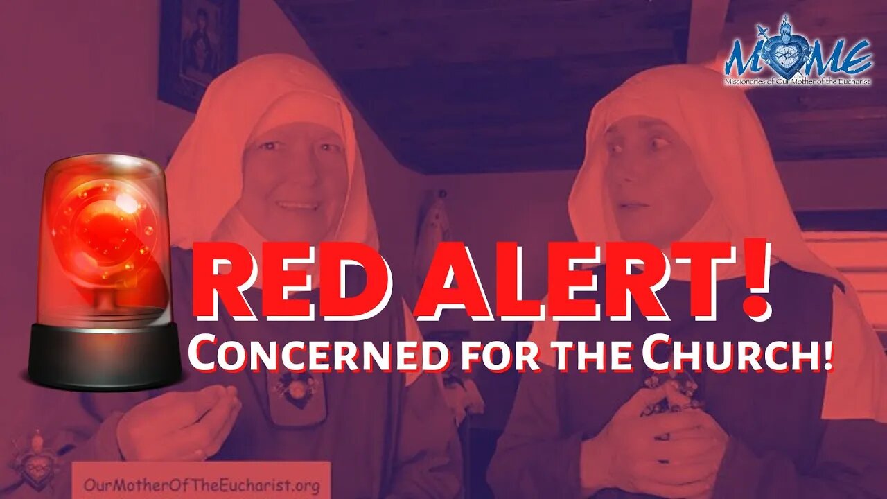 RED ALERT! THE SISTERS ARE CONCERNED ABOUT THE CHURCH!