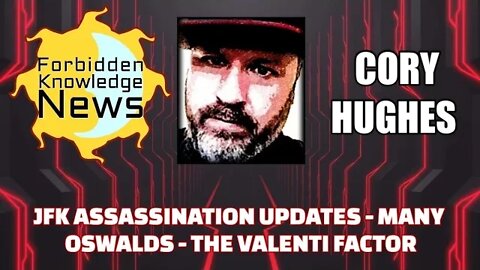 FKN Clips: JFK Assassination Updates - Many Oswalds - The Valenti Factor w/ Cory Hughes