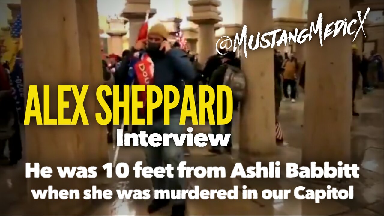 Alex Sheppard Interview. He was 10 Feet away from Ashli Babbitt when she was murdered in the Capitol