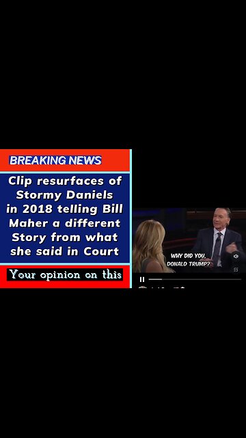 Clip resurfaces of Stormy Daniels in 2018 telling Bill Maher a different Story than in court