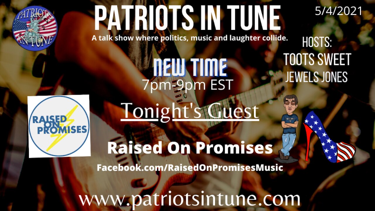 PATRIOTS IN TUNE #359: RAISED ON PROMISES 5-4-2021