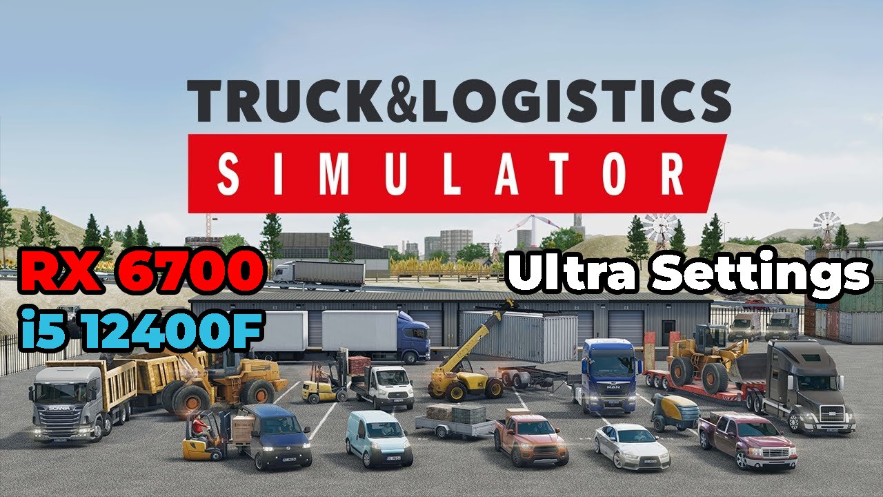 Truck & Logistics Simulator | RX 6700 | i5 12400f | Ultra Settings | Benchmark