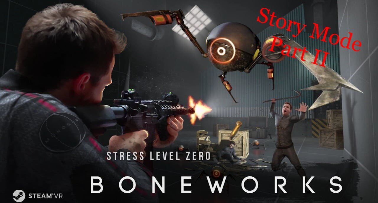 VR Boneworks - Story Part II