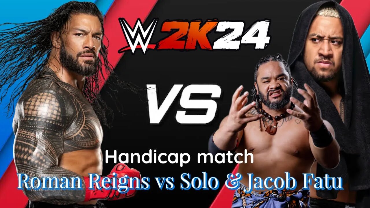 WWE 2K24 Roman Reigns vs Solo & Jacob Fatu handicap match