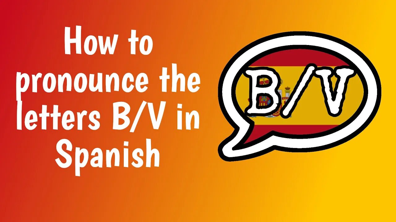 How to pronounce the letters B/V in Spanish? (with IPA and examples)