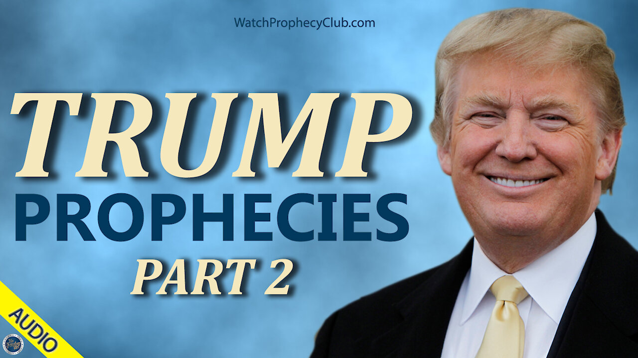 Prophecies about Trump - Part 2 - 06/04/2021