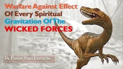 Warfare Against Effect Of Spiritual Gravitation Of The Wicked Forces - Dr Pastor Paul Enenche