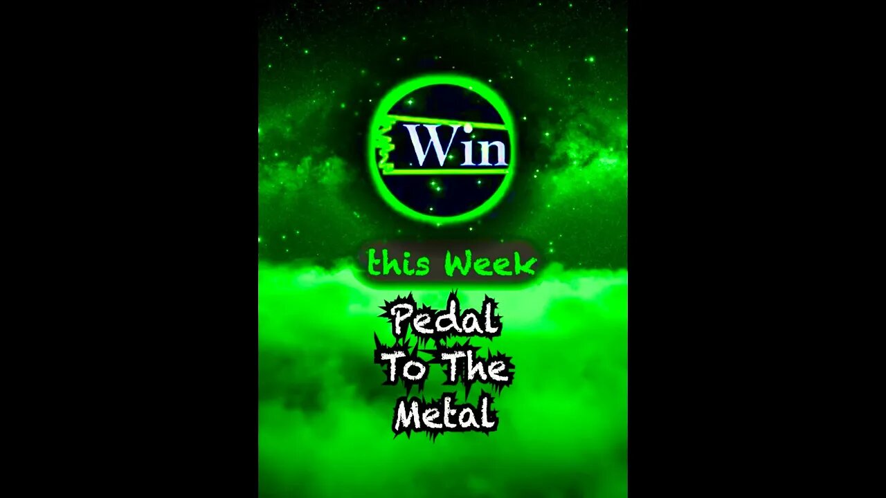 Win this Week - Pedal To The Metal