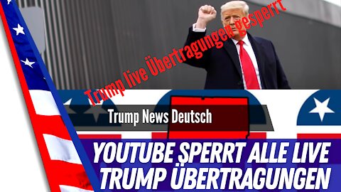 YouTube sperrt alle Live Übertragungen von Donald Trump.