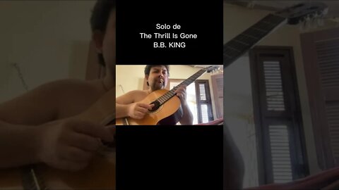 Solo de The Thrill Is Gone - B.B. KING