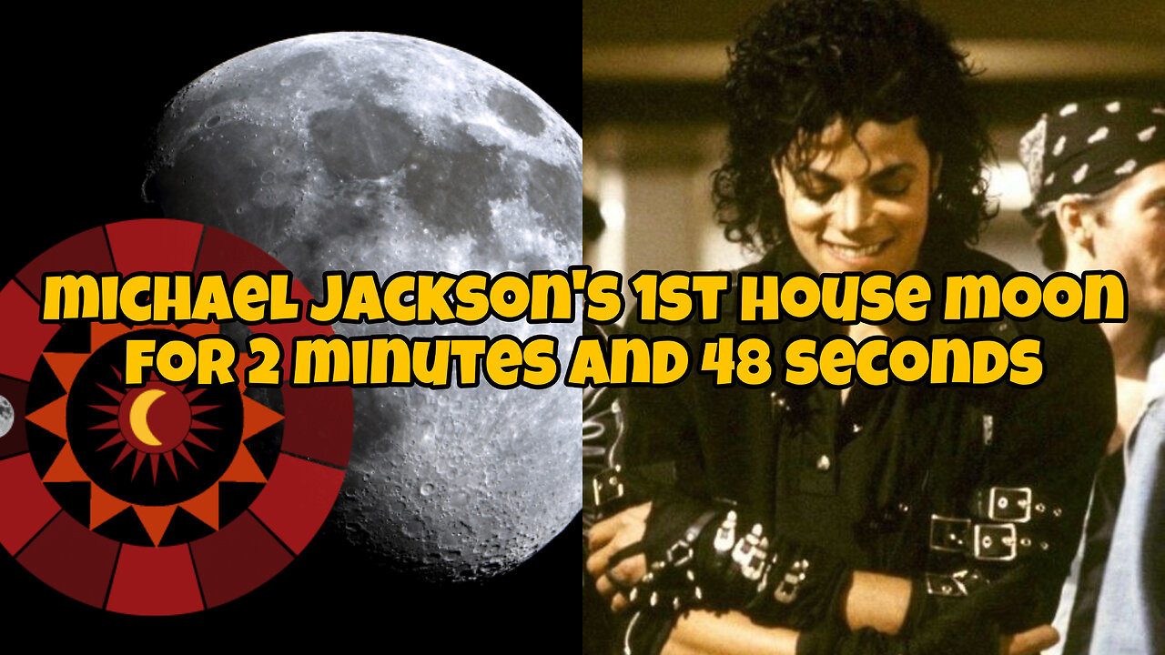 Michael Jackson’s 1st house moon for 2 minutes and 48 seconds