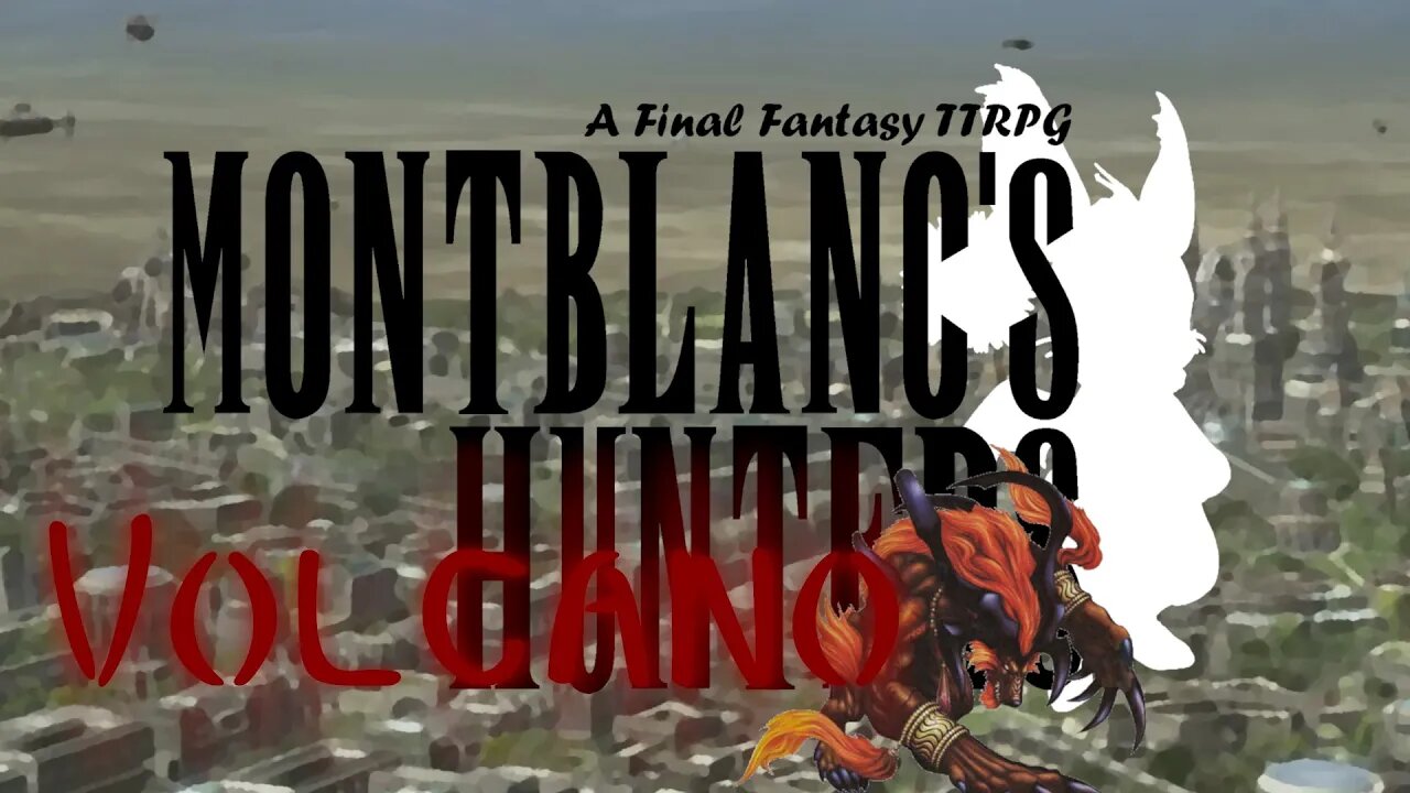 "Volcano" - Montblanc's Hunters: A Final Fantasy TTRPG