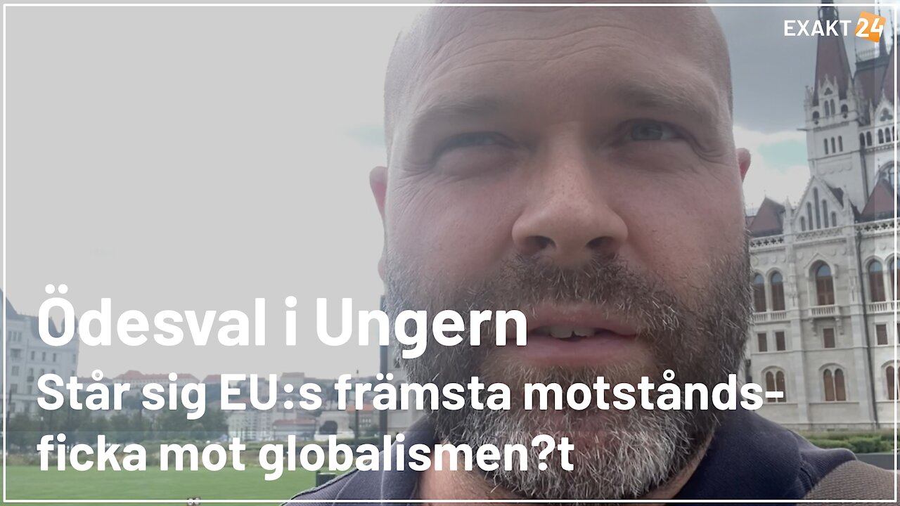 Ödesval i Ungern – står sig EU:s främsta motståndsficka mot globalismen?