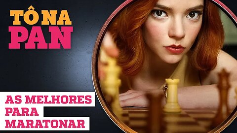 O GAMBITO DA RAINHA, THE UNDOING E MAIS PARA MARATONAR NO FINAL DE SEMANA | Tô Na Pan