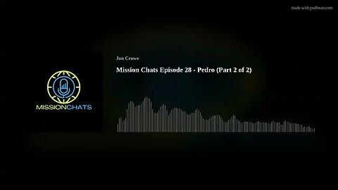 Mission Chats Episode 28 - Pedro (Part 2 of 2)