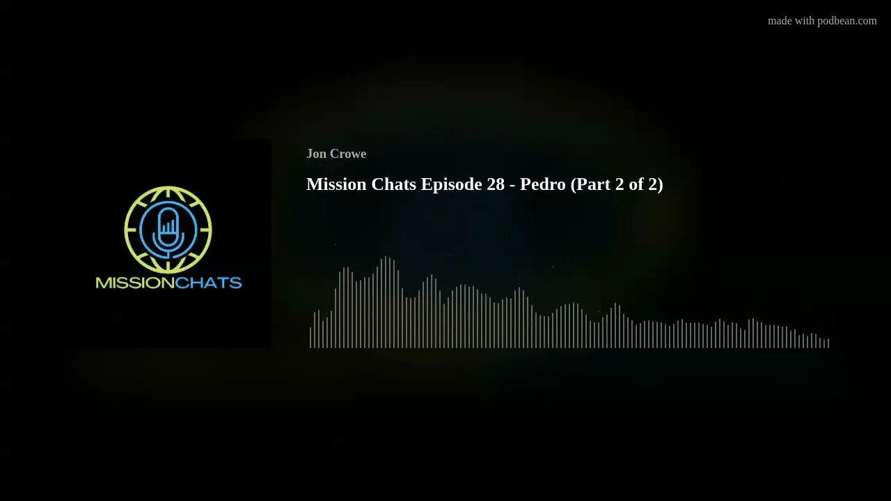 Mission Chats Episode 28 - Pedro (Part 2 of 2)