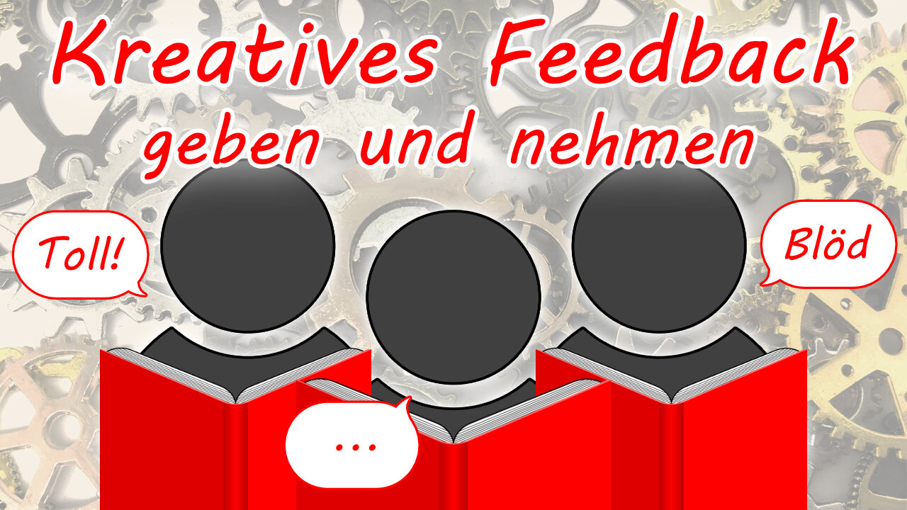 Kreatives Feedback geben und nehmen (für Autoren und ihre Leser) | Buch schreiben und überarbeiten