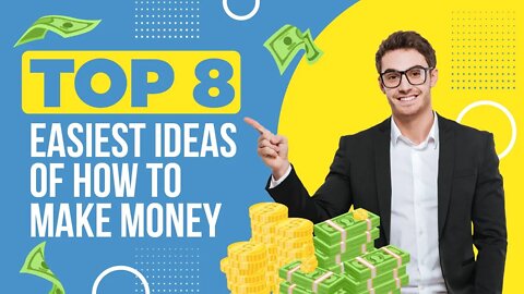 Top 8 Easiest Ideas Of How To Make Money