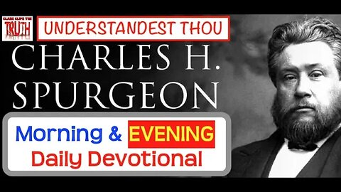 February 21 PM | UNDERSTANDEST THOU | C H Spurgeon's Morning and Evening | Audio Devotional