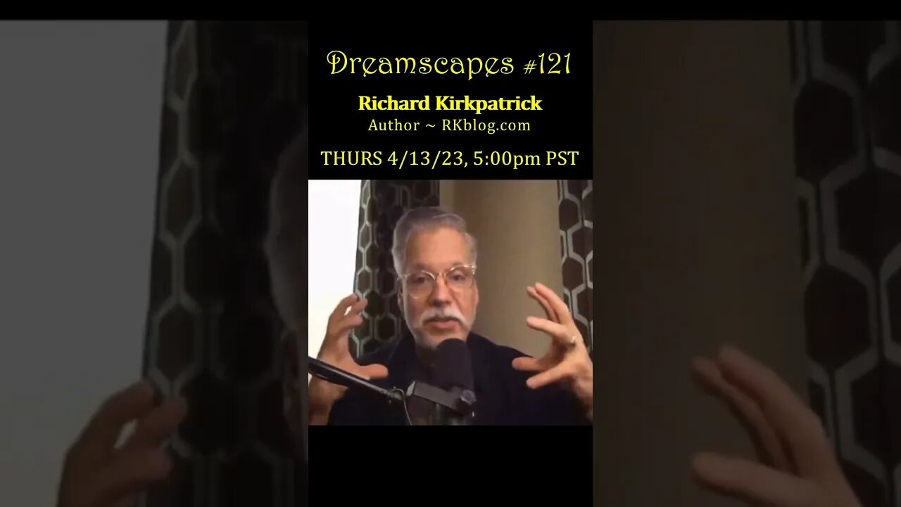 #Dreamscapes Ep121 w/ Richard Kirkpatrick (RKblog.com) ~ THURS 4/13/23 @ 5:00pm PST! ~ #ytshorts