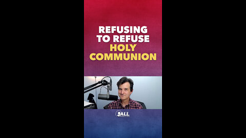 Refusing to Refuse Holy Communion