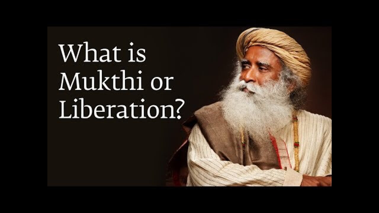 What is Mukthi or Liberation? - Sadhguru