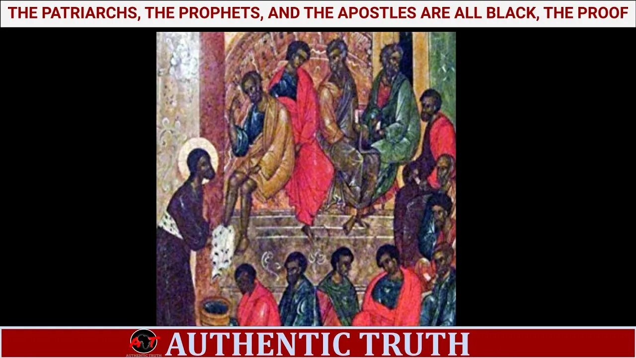 The Patriarchs, the Prophets, and the Apostles are all black, the proof