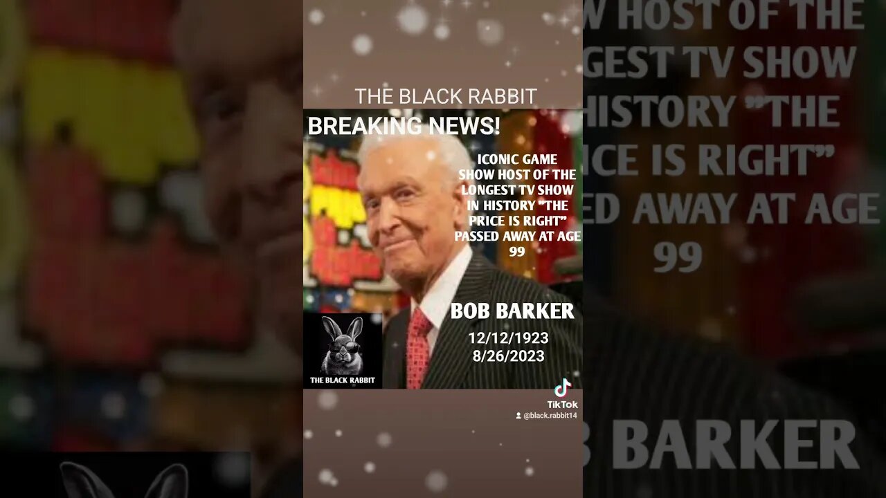 BOB BARKER ICONIC GAME SHOW HOST OF "THE PRICE IS RIGHT" PASSED AWAY AT AGE 99