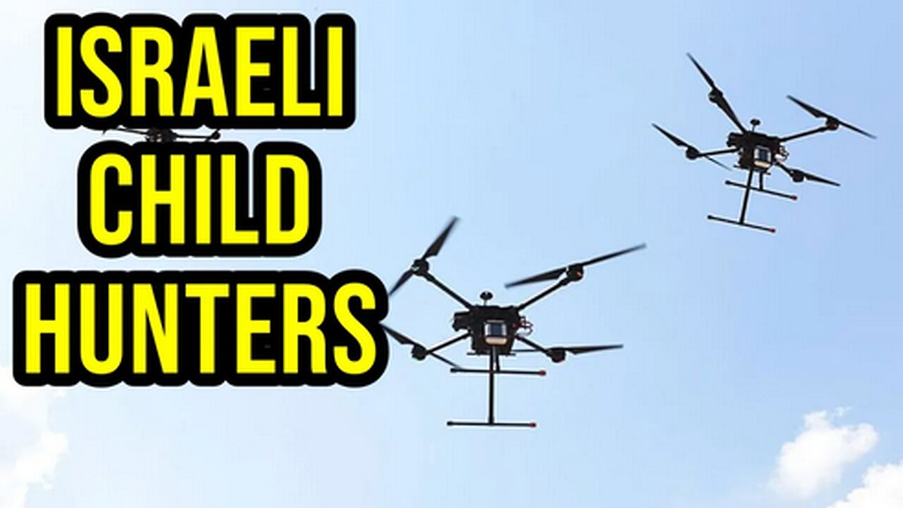 Israeli 'Child-Hunter' Drones Murdering Kids