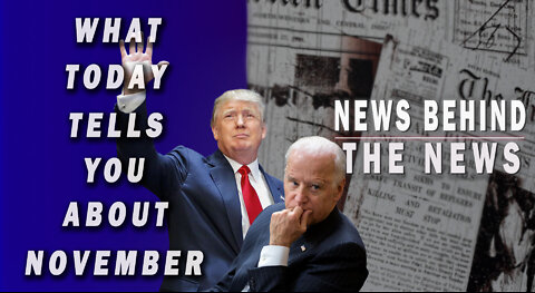 What Today Tells You About November | NEWS BEHIND THE NEWS March 21st, 2022