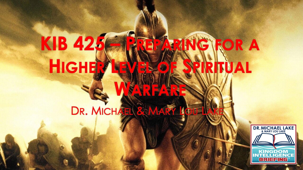 KIB 425 – Preparing for a Higher Level of Spiritual Warfare