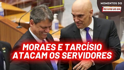 O ministro em que a esquerda confia ataca os servidores, com Tarcísio | Momentos do Resumo do Dia