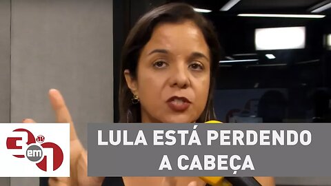Vera Magalhães: "O Lula está perdendo a cabeça"