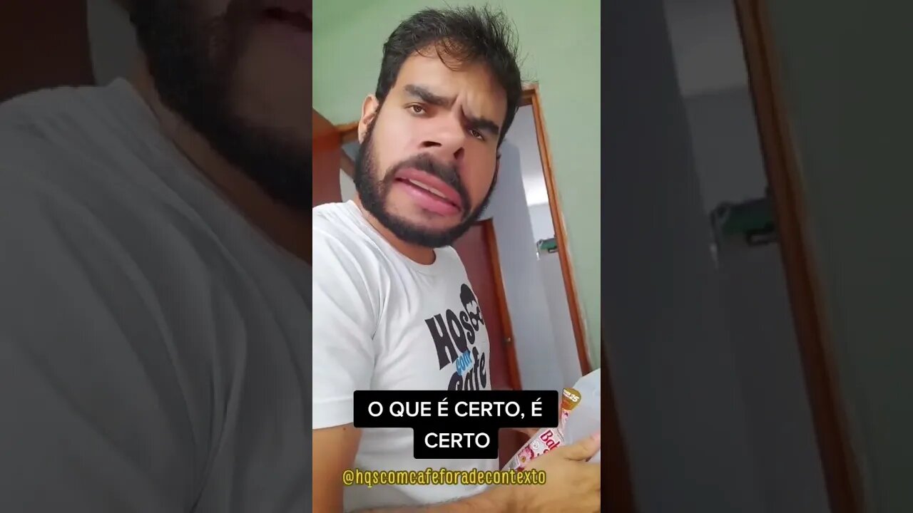 O QUE É CERTO, É CERTO.