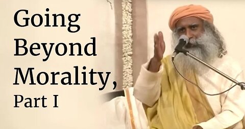 Going Beyond Morality Part I