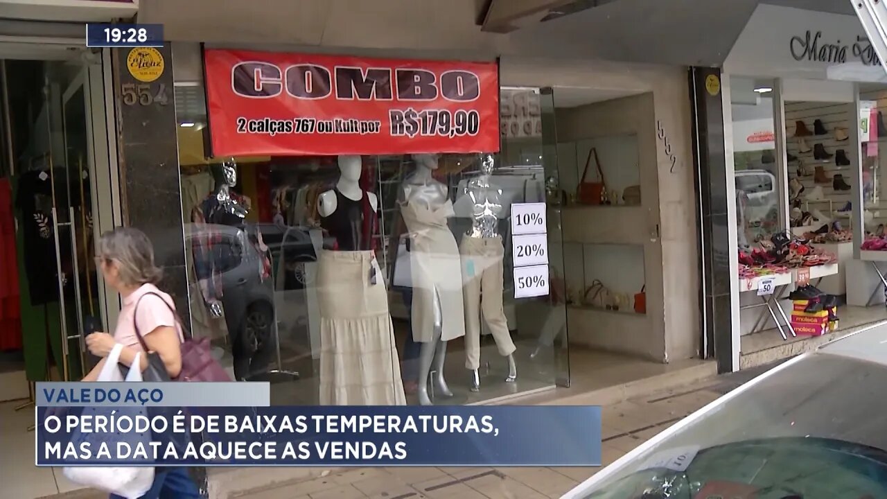Vale do Aço: O Período é de Baixas Temperaturas, mas a Data Aquece as Vendas.